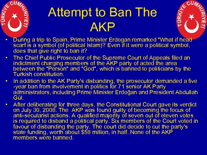 Attempt to Ban The AKP • During a trip to Spain, Prime Minister Erdogan