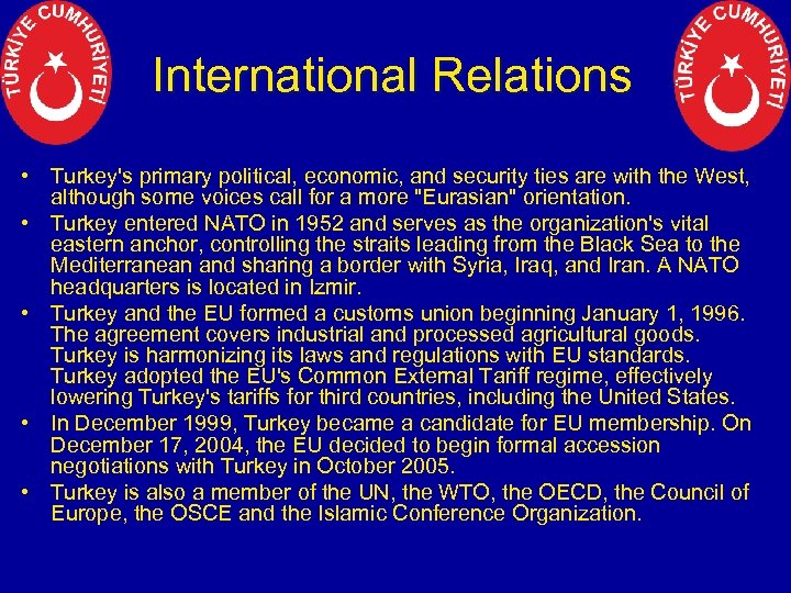 International Relations • Turkey's primary political, economic, and security ties are with the West,