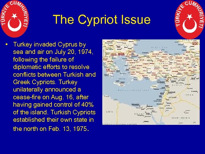 The Cypriot Issue • Turkey invaded Cyprus by sea and air on July 20,