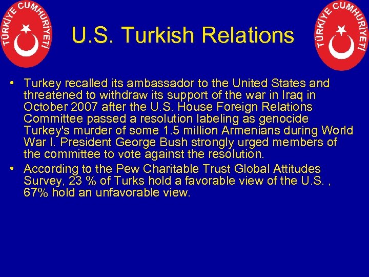 U. S. Turkish Relations • Turkey recalled its ambassador to the United States and