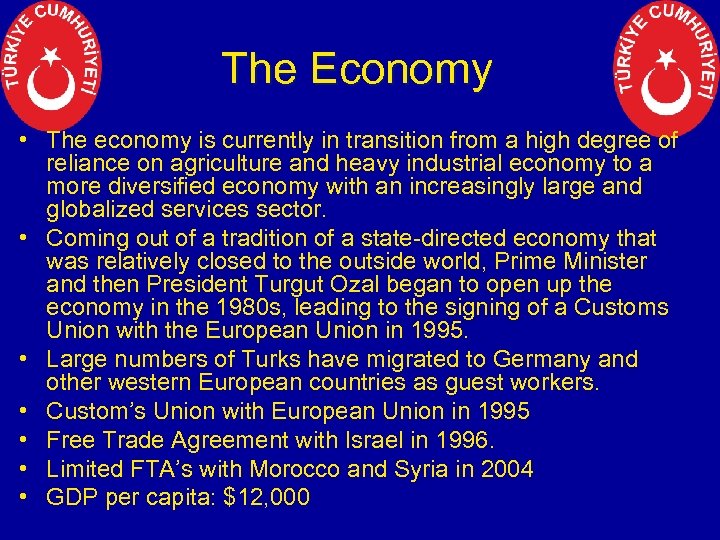 The Economy • The economy is currently in transition from a high degree of