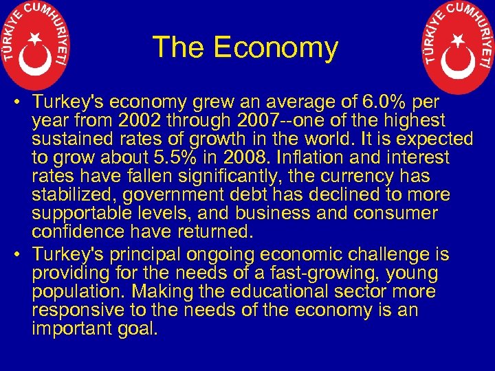 The Economy • Turkey's economy grew an average of 6. 0% per year from