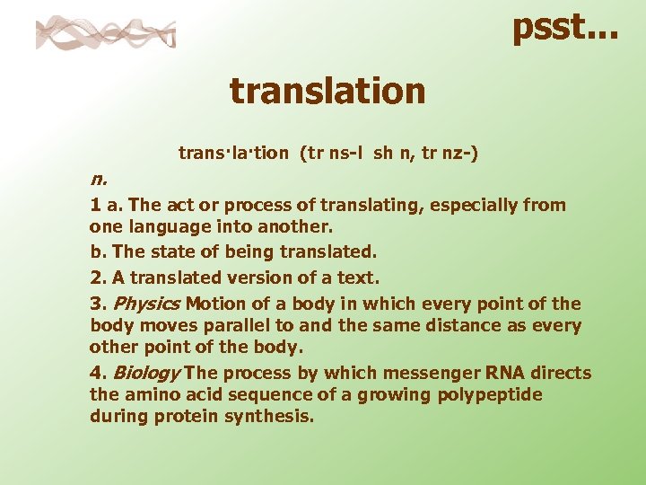 psst. . . translation trans·la·tion (tr ns-l sh n, tr nz-) n. 1 a.