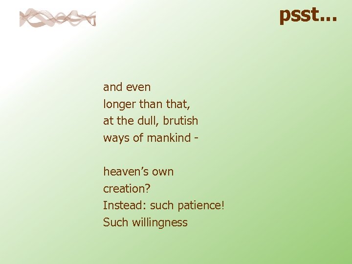 psst. . . and even longer than that, at the dull, brutish ways of