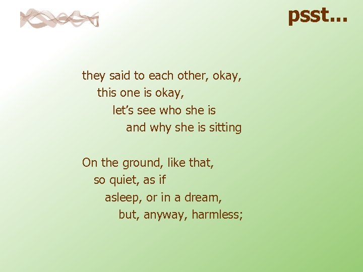 psst. . . they said to each other, okay, this one is okay, let’s