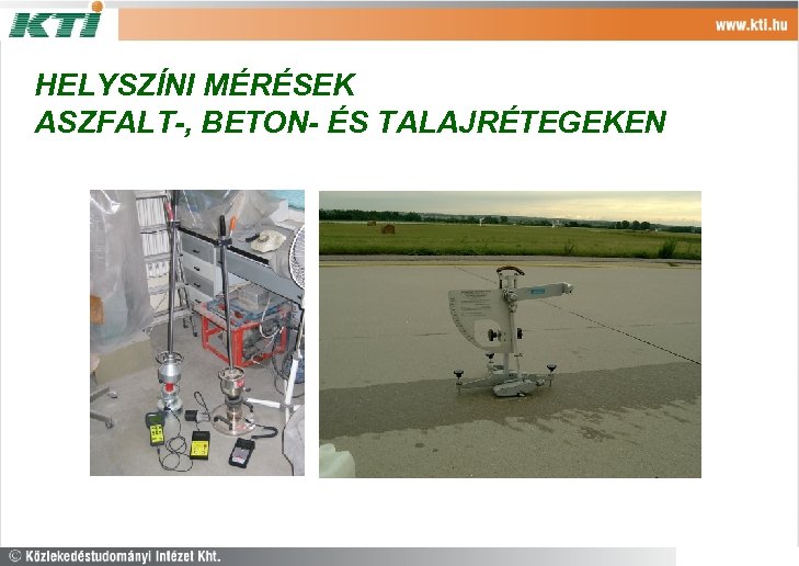 HELYSZÍNI MÉRÉSEK ASZFALT-, BETON- ÉS TALAJRÉTEGEKEN 