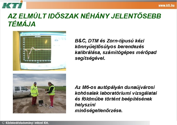 AZ ELMÚLT IDŐSZAK NÉHÁNY JELENTŐSEBB TÉMÁJA B&C, DTM és Zorn-típusú kézi könnyűejtősúlyos berendezés kalibrálása,