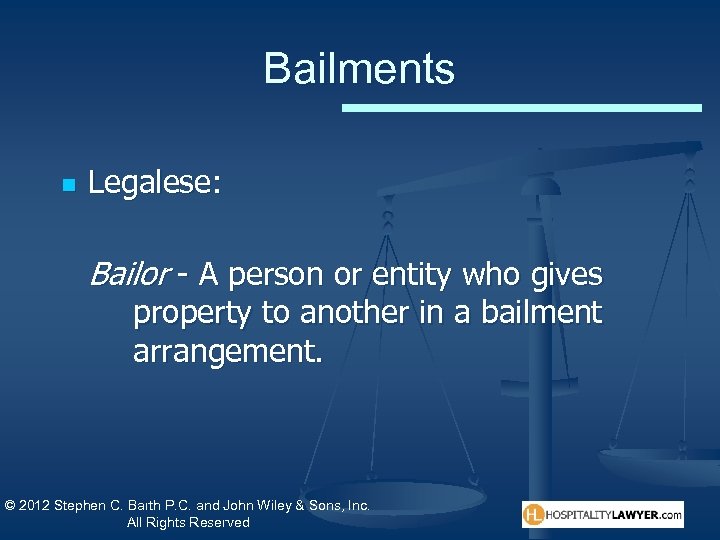 Bailments n Legalese: Bailor - A person or entity who gives property to another