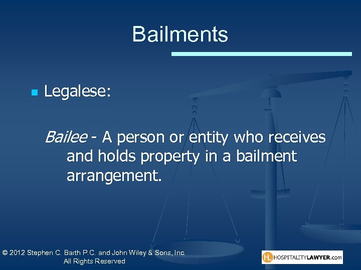 Bailments n Legalese: Bailee - A person or entity who receives and holds property