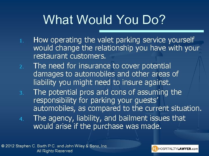 What Would You Do? 1. 2. 3. 4. How operating the valet parking service