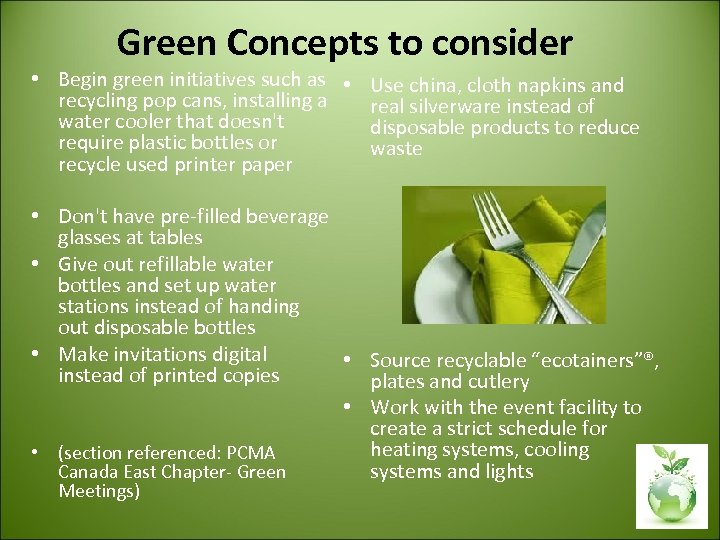 Green Concepts to consider • Begin green initiatives such as • Use china, cloth