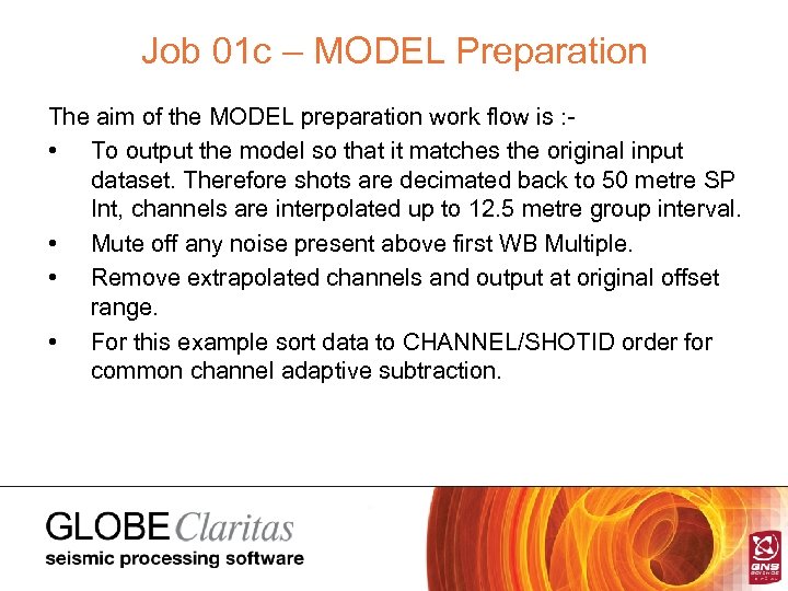 Job 01 c – MODEL Preparation The aim of the MODEL preparation work flow