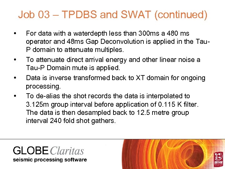 Job 03 – TPDBS and SWAT (continued) • • For data with a waterdepth