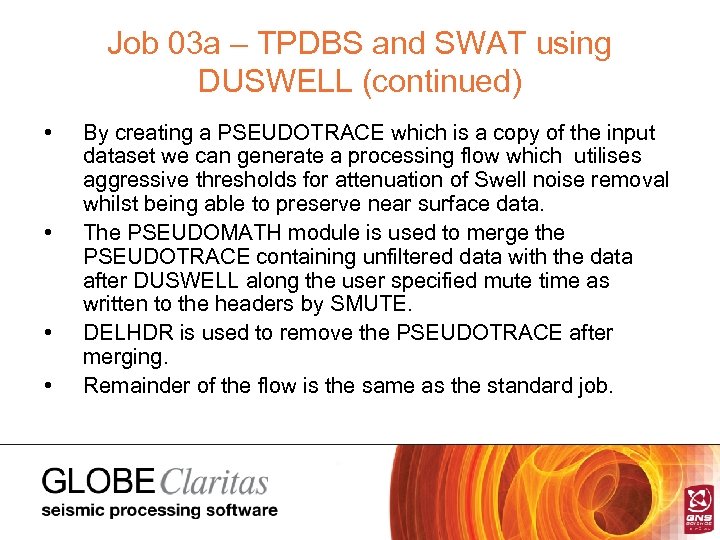 Job 03 a – TPDBS and SWAT using DUSWELL (continued) • • By creating