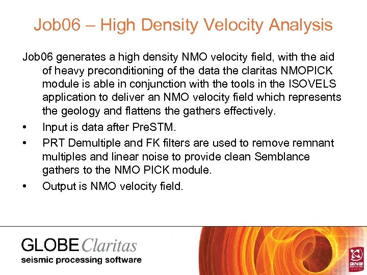Job 06 – High Density Velocity Analysis Job 06 generates a high density NMO