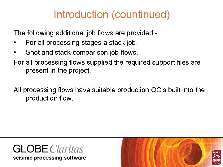 Introduction (countinued) The following additional job flows are provided: • For all processing stages