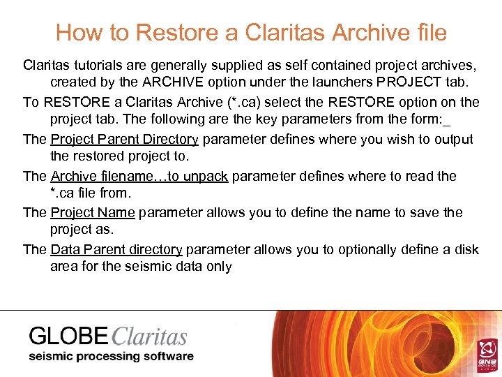 How to Restore a Claritas Archive file Claritas tutorials are generally supplied as self