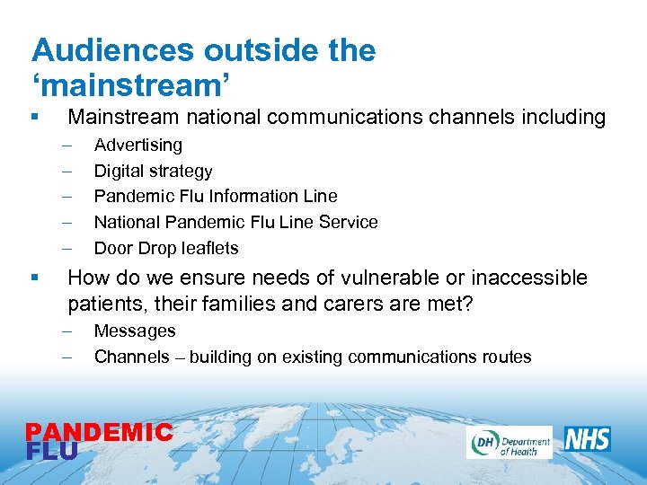 Audiences outside the ‘mainstream’ § Mainstream national communications channels including – – – §