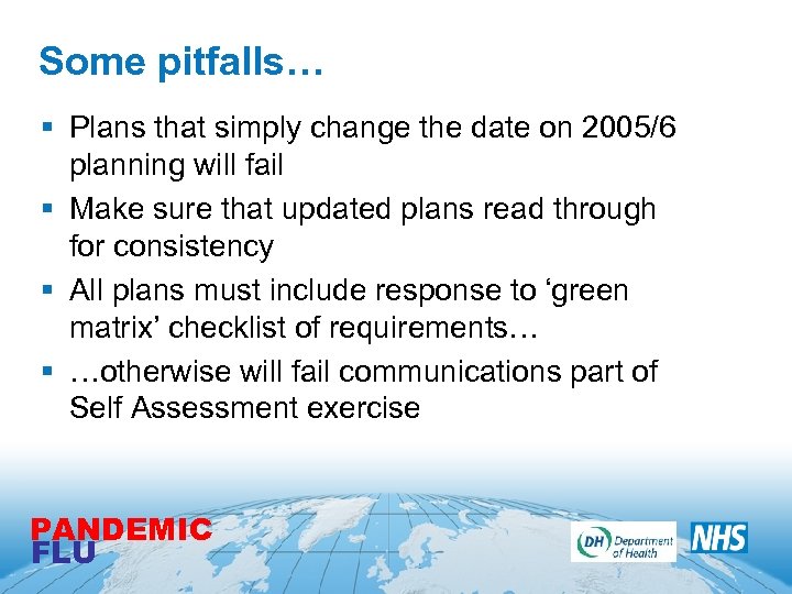 Some pitfalls… § Plans that simply change the date on 2005/6 planning will fail