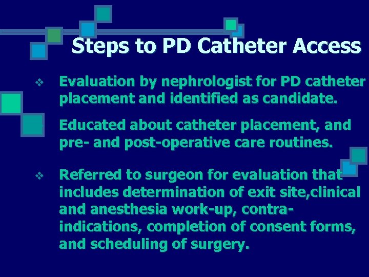 Steps to PD Catheter Access v Evaluation by nephrologist for PD catheter placement and