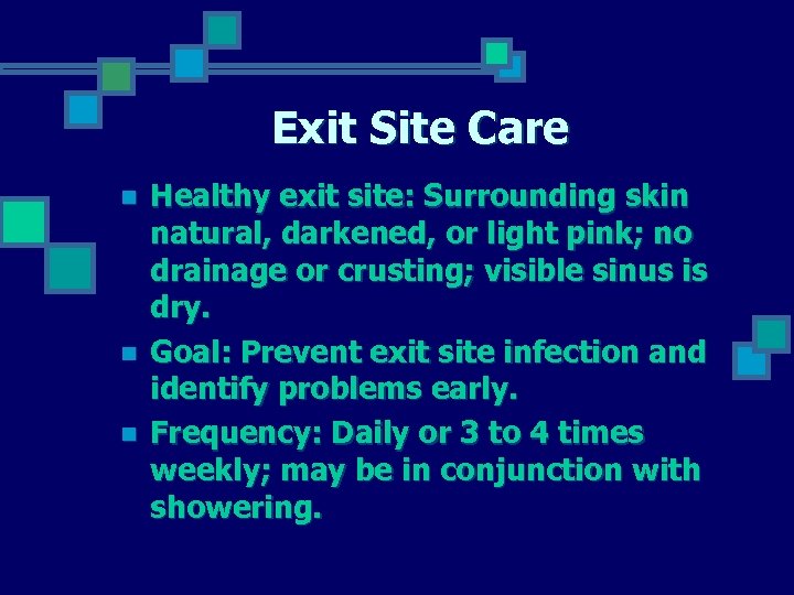 Exit Site Care n n n Healthy exit site: Surrounding skin natural, darkened, or