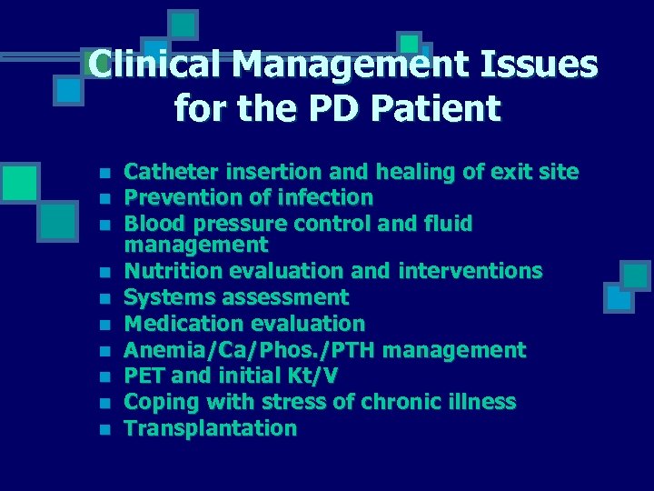 Clinical Management Issues for the PD Patient n n n n n Catheter insertion