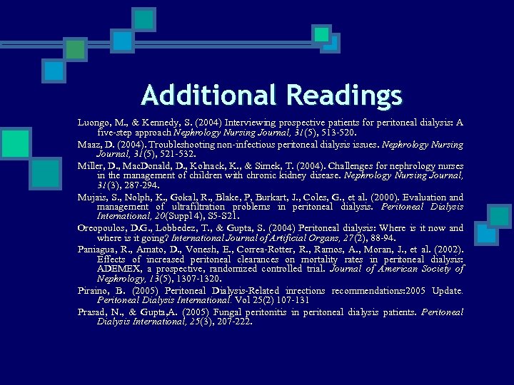 Additional Readings Luongo, M. , & Kennedy, S. (2004) Interviewing prospective patients for peritoneal