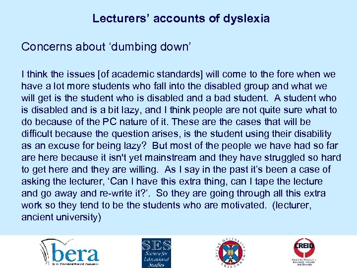 Lecturers’ accounts of dyslexia Concerns about ‘dumbing down’ I think the issues [of academic