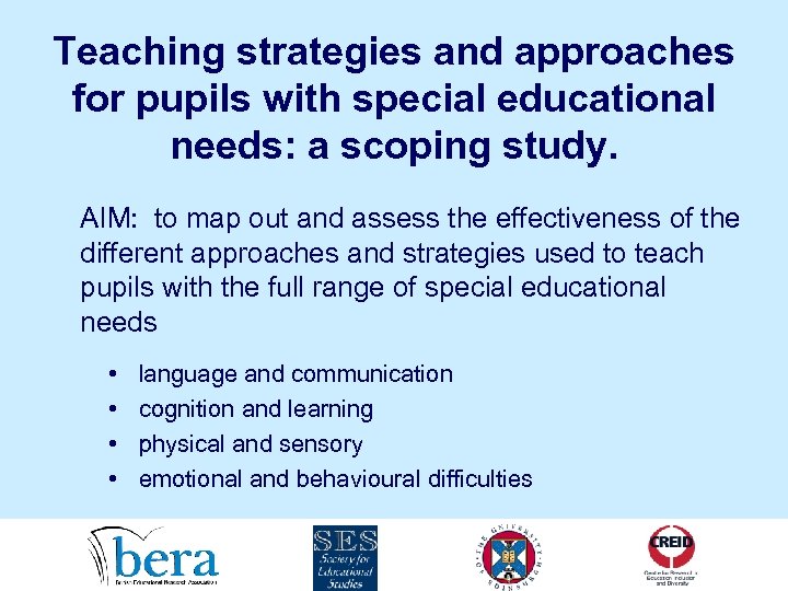 Teaching strategies and approaches for pupils with special educational needs: a scoping study. AIM: