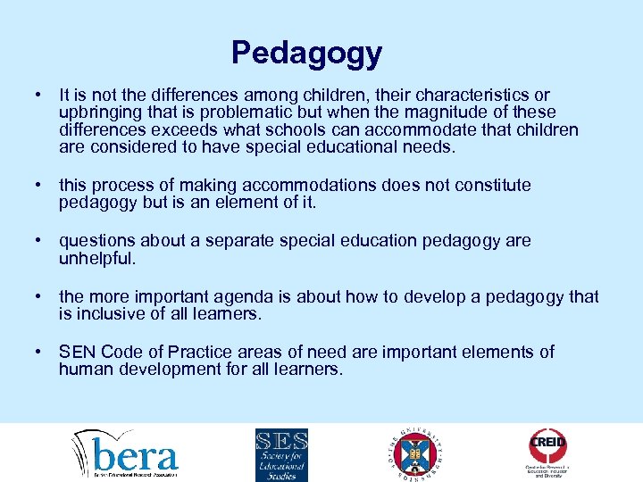 Pedagogy • It is not the differences among children, their characteristics or upbringing that