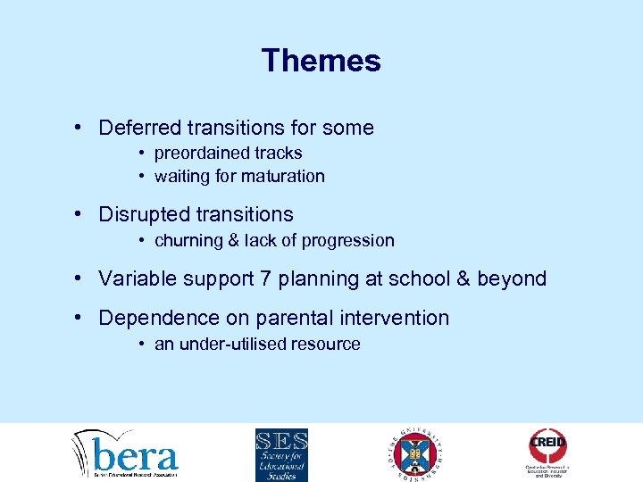 Themes • Deferred transitions for some • preordained tracks • waiting for maturation •