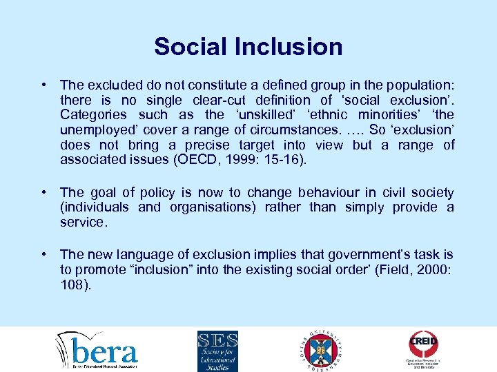 Social Inclusion • The excluded do not constitute a defined group in the population: