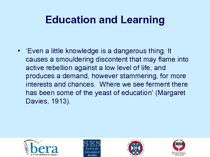 Education and Learning • ‘Even a little knowledge is a dangerous thing. It causes
