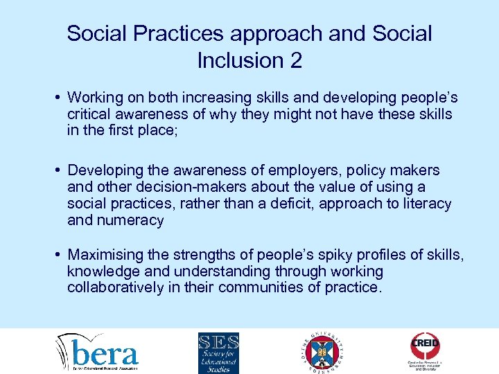 Social Practices approach and Social Inclusion 2 • Working on both increasing skills and