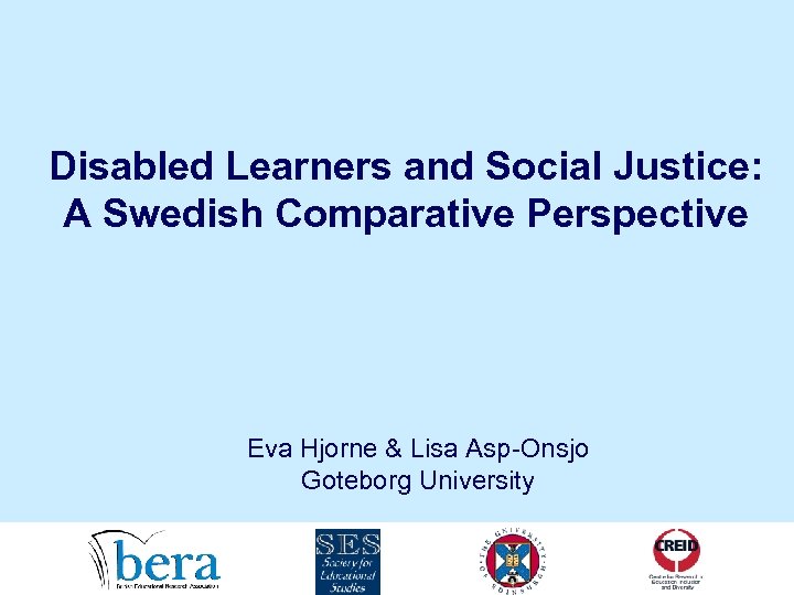 Disabled Learners and Social Justice: A Swedish Comparative Perspective Eva Hjorne & Lisa Asp-Onsjo