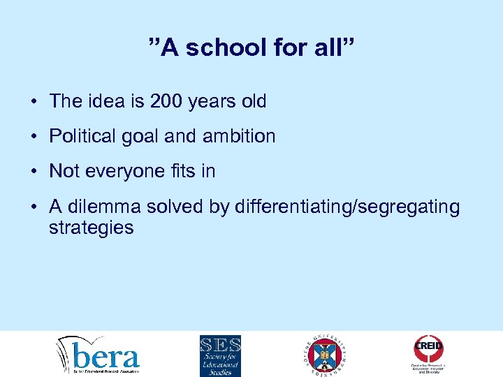 ”A school for all” • The idea is 200 years old • Political goal
