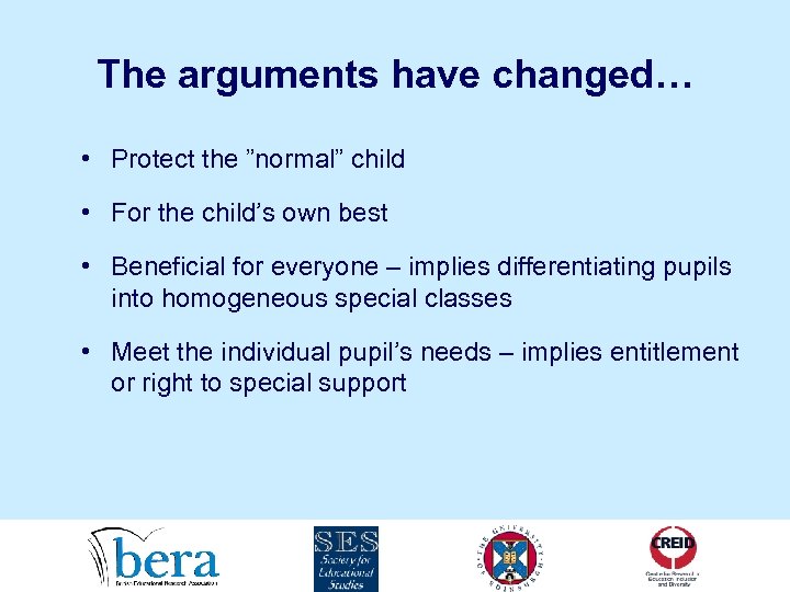 The arguments have changed… • Protect the ”normal” child • For the child’s own