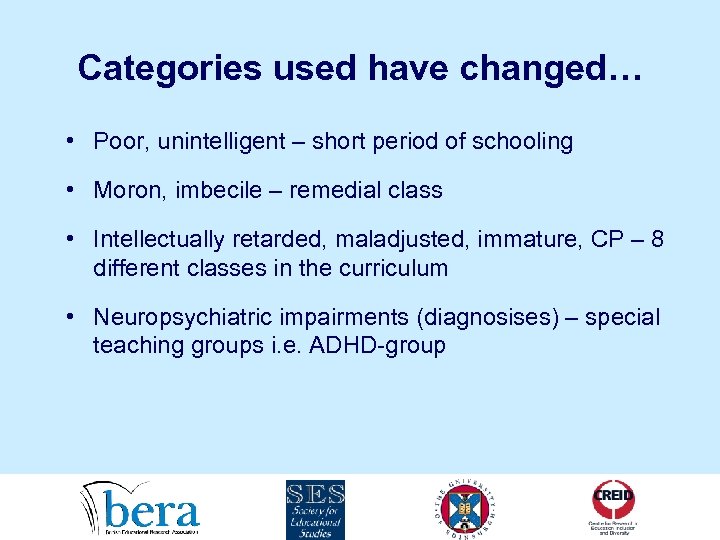 Categories used have changed… • Poor, unintelligent – short period of schooling • Moron,
