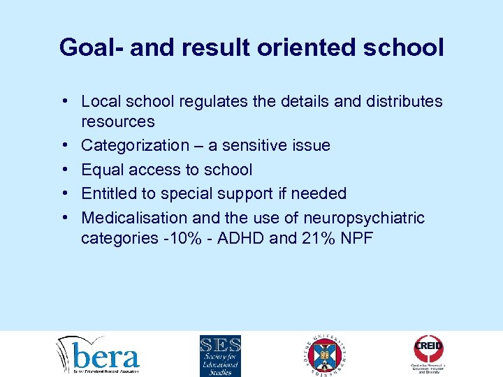 Goal- and result oriented school • Local school regulates the details and distributes resources