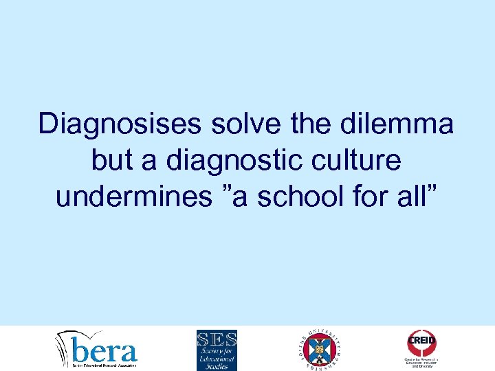 Diagnosises solve the dilemma but a diagnostic culture undermines ”a school for all” 