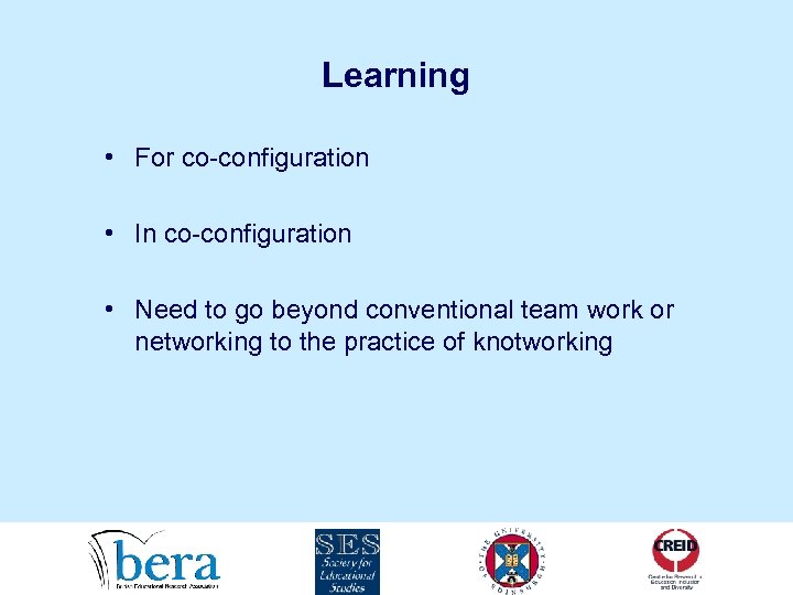 Learning • For co-configuration • In co-configuration • Need to go beyond conventional team