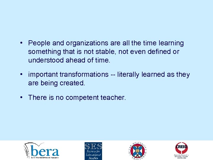  • People and organizations are all the time learning something that is not
