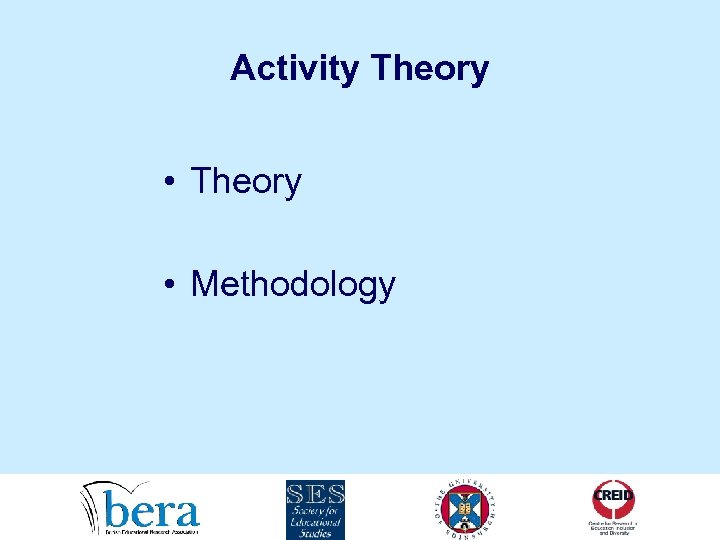 Activity Theory • Theory • Methodology 