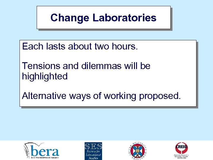 Change Laboratories Each lasts about two hours. Tensions and dilemmas will be highlighted Alternative
