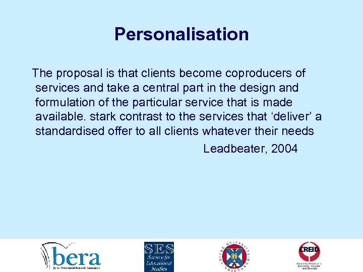 Personalisation The proposal is that clients become coproducers of services and take a central