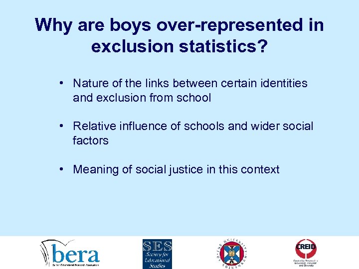 Why are boys over-represented in exclusion statistics? • Nature of the links between certain