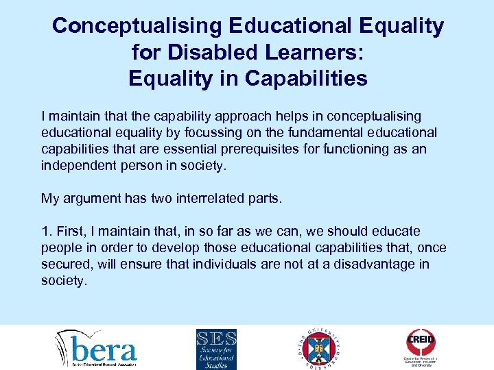 Conceptualising Educational Equality for Disabled Learners: Equality in Capabilities I maintain that the capability