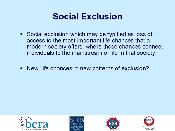 Social Exclusion • Social exclusion which may be typified as loss of access to