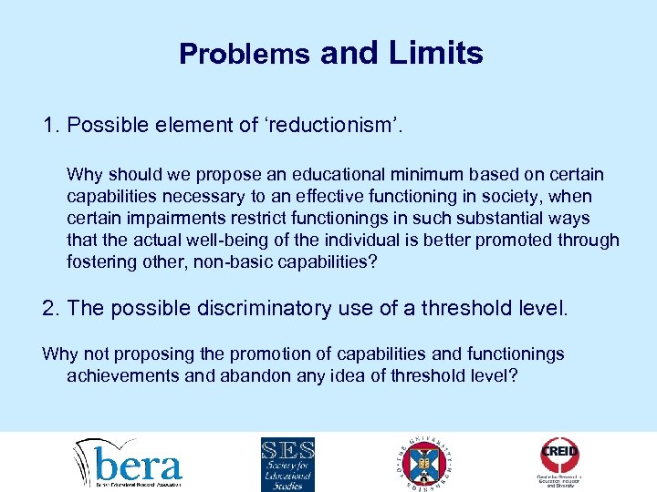 Problems and Limits 1. Possible element of ‘reductionism’. Why should we propose an educational