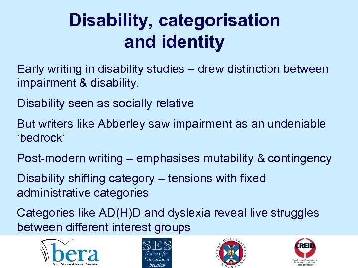 Disability, categorisation and identity Early writing in disability studies – drew distinction between impairment